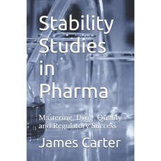 (영문도서)Stability Studies in Pharma: Mastering Drug Quality and Regulatory Success Paperback, Independently Published, English, 9798286132188