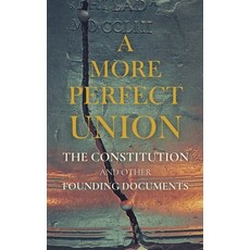 (영문도서)A More Perfect Union: The Constitution and Other Founding Documents Paperback, Polis & PRAXIS Press, English, 9798349433979