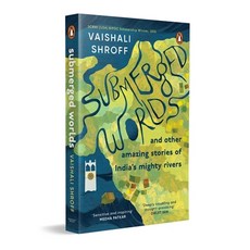 (영문도서)Submerged Worlds and Other Amazing Stories of India's Mighty Rivers Paperback, India Penguin, English, 9780143462415
