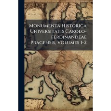 (영문도서)Monumenta Historica Universitatis Carolo-ferdinandeae Pragensis Volumes 1-2 Paperback, Hutson Street Press, English, 9781024785616