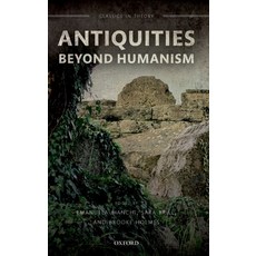 (영문도서) Antiquities Beyond Humanism Paperback, Oxford University Press (UK), English, 9780192845832