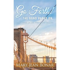 (영문도서) Go Forth! The Band Plays On: Book Three of the West Hope Trilogy Hardcover, Writers Branding LLC, English, 9798895311325