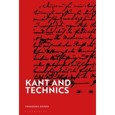 (영문도서)Kant and Technics: From the Critique of Pure Reason to the Opus Postumum Paperback, Bloomsbury Academic, English, 9781350299078 Bloomsbury Academic, English, 9781350299078