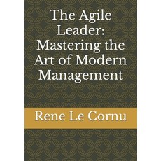 (영문도서) The Agile Leader: Mastering the Art of Modern Management Paperback, Independently Published, English, 9798879661217