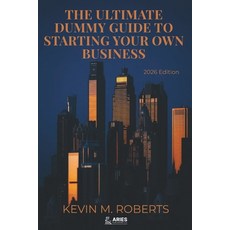 (영문도서)The Ultimate Dummy Guide To Starting Your Own Business 2026 Edition: Essential S... Paperback, Aries Publishing, English, 9798898430849