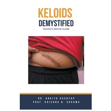 (영문도서) Keloids Demystified: Doctor's Secret Guide Paperback, Virtued Press, English, 9798215195666
