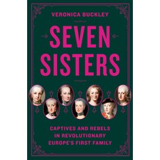 (영문도서)Seven Sisters: Captives and Rebels in Revolutionary Europe's First Family Hardcover, Viking, English, 9780525561903