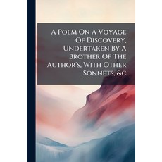 (영문도서)A Poem On A Voyage Of Discovery Undertaken By A Brother Of The Author's With O... Paperback, Nabu Press, English, 9781179290812