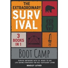 The Extraordinary Survival Boot Camp [3 BOOKS IN 1]: Survive Anywhere with 33+ Ready to Use Life-Sav... Paperback, Arianna Giostrelli, English, 9781801847407