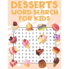 (영문도서) Desserts Word Search For Kids: Sweet treats desserts Word Search Puzzle Book For Candy Choco... Paperback, Independently Published