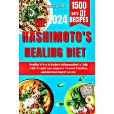 (영문도서) The Hashimoto's Healing Diet: Healthy Ways to Reduce Inflammation to Help with Weight Loss Im... Paperback, Independently Published, English, 9798876878540