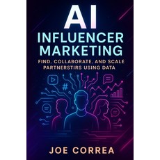 (英文圖書)AI Influencer Marketing: Find Collaborate and Scale Partnerships Using Data 平裝版, Live Stronger Faster, 英文
