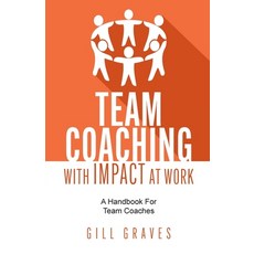 (영문도서) Team Coaching with Impact At Work: A handbook for team coaches Paperback, Rethink Press, English, 9781781338339