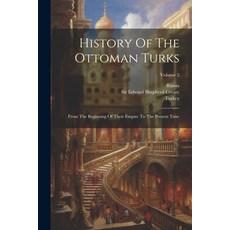 (영문도서) History Of The Ottoman Turks: From The Beginning Of Their Empire To The Present Time; Volume 2 Paperback, Legare Street Press, English, 9781022407817