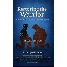 (영문도서)Restoring the Warrior: A Guide to Veteran and First Responder Wellness- Second E... Hardcover, Bti Consulting Service, English, 9798994805114