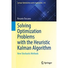 (영문도서) Solving Optimization Problems with the Heuristic Kalman Algorithm: New Stochastic Methods Hardcover, Springer, English, 9783031524585