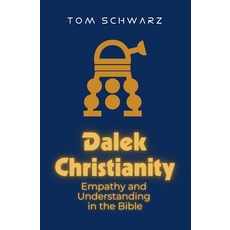 (영문도서) Dalek Christianity: Empathy and Understanding in the Bible Paperback, Invisible Imprint, English, 9781839195235