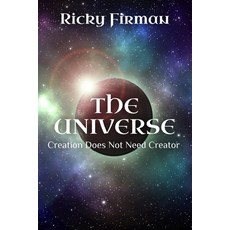 (영문도서)The Universe: Creation Does Not Need Creator Paperback, Independently Published, English, 9798272750051