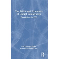 (영문도서) The Ethics and Economics of Liberal Democracies: Foundations for Ppe Hardcover, Routledge, English, 9781032730097