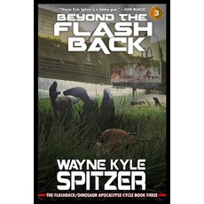 (영문도서) Beyond the Flashback: The Flashback/Dinosaur Apocalypse Trilogy Book Three Paperback, Independently Published, English, 9798353852445