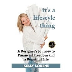 (영문도서) It's a Lifestyle Thing: A Designer's Journey To Financial Freedom and a Beautif... Hardcover, Hope Publishing House, English, 9798991738316