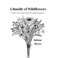 (영문도서)A Bundle of Wildflowers: A spoken word rooted unseen with replenish greatness. Paperback, Barnes & Noble Press, English, 9798319666475