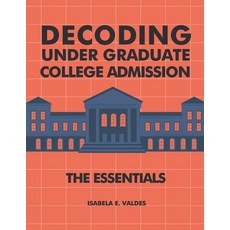 (영문도서) Decoding Undergraduate College Admission: The Essentials Paperback, Independently Published, English, 9798872342557