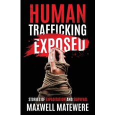 (영문도서)Human Trafficking Exposed: Stories of Exploitation and Survival Paperback, Manhattan Book Group, English, 9781969572890