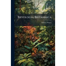 (영문도서)Bryologia Britannica Paperback, Nabu Press, English, 9781273386015