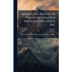 (영문도서)Anales Del Instituto FÃ-sico-geografico Nacional De Costa Ric Hardcover, Hutson Street Press, English, 9781024344714