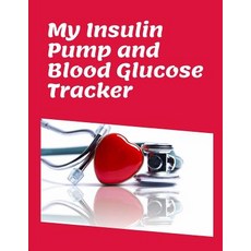 (영문도서) My Insulin Pump And Blood Glucose Tracker: Keep Track of your programmed small doses of Insul... Paperback, Independently Published, English, 9781076860354