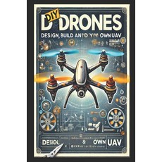 (영문도서)DIY Drones: Design Build and Fly Your Own UAV Paperback, Independently Published, English, 9798266223196