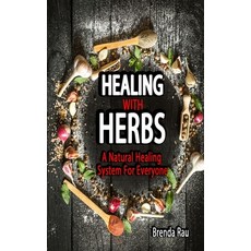 (영문도서) Healing with Herbs: A Natural Healing System For Everyone Paperback, Independently Published, English, 9798481296159