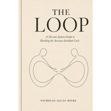 (영문도서)The Loop: A Nervous-System Guide to Breaking the Anxious-Avoidant Cycle Paperback, Independently Published, English, 9798198165571 Independently Published, English, 9798198165571