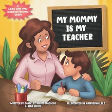 (영문도서) My Mommy is My Teacher: A Look-and-Find Homeschooling Story Paperback, Women Are Lit, English, 9781955863025