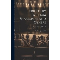(영문도서) Pericles by William Shakespere and Others: The First Quarto 1609 Hardcover, Legare Street Press, English, 9781020286810
