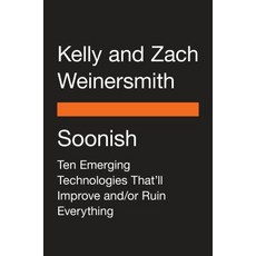 Soonish: Ten Emerging Technologies That'll Improve And/Or Ruin Everything Paperback, Penguin Group