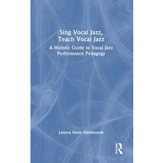 (英文圖書)Sing Vocal Jazz Teach Vocal Jazz: A Holistic Guide to Vocal Jazz Performance Pe... 精裝版, Routledge, 英文