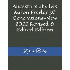 (영문도서) Ancestors of Elvis Aaron Presley 50 Generations-New 2022 Revised & Edited Edition Paperback, Independently Published, English, 9798367913354