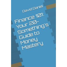 (영문도서) Finance 101: Your 20-Something's Guide to Money Mastery Paperback, Independently Published, English, 9798308805182