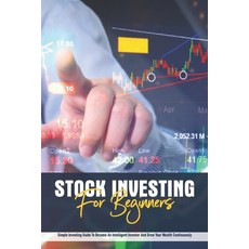 Stock Investing For Beginners: Simple Investing Guide To Become An Intelligent Investor And Grow You... Paperback, Independently Published, English, 9798701034899