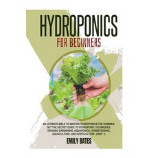 Hydroponics for Beginners: An ultimate bible to master hydroponics for dummies: Get the secret guide... Paperback, Jack Smith, English, 9781801383295