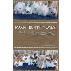 (영문도서) Makin' Bunny Money: How to profit from your rabbit breeding hobby Paperback, Independently Published, English, 9798332796814