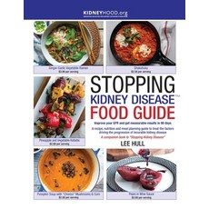 Stopping Kidney Disease Food Guide: A recipe nutrition and meal planning guide to treat the factors... Paperback, Kidneyhood.Org