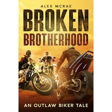 (영문도서)Broken Brotherhood: An Outlaw Biker Tale Paperback, Iron Battalion, English, 9798998505317