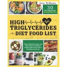 (영문도서)High Triglycerides Diet Food List: Heart-Healthy Recipes and Meal Plans for Opti... Paperback, Independently Published, English, 9798290272337
