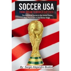 (英文圖書)Soccer USA: From Dream to World Cup 2026: The History of Soccer in the United St... 平裝版, Independently Published, 英文