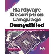 Hardware Description Language Demystified: Explore Digital System Design Using Verilog HDL and VLSI ... Paperback, Bpb Publications