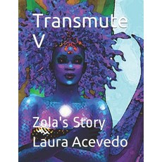 Transmute V: Zola's Story Paperback, Independently Published, English, 9798597271361