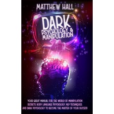 Dark Psychology and Manipulation: our Great Manual For The World of Manipulation Secrets Body Langu... Hardcover, Digital Island System L.T.D., English, 9781914232015